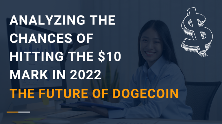 Analyzing the Chances of Hitting the $10 Mark in 2022: The Future of Dogecoin