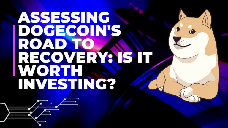 Assessing Dogecoin’s Road to Recovery: Is It Worth Investing?