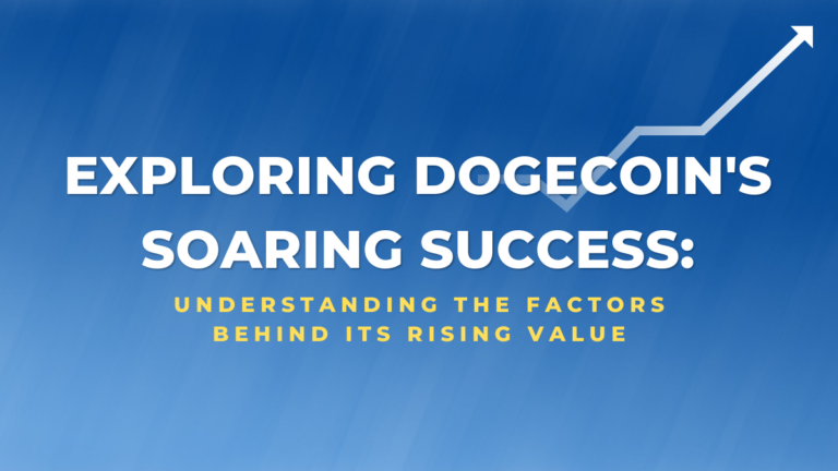 Exploring Dogecoin’s Soaring Success: Understanding the Factors Behind its Rising Value